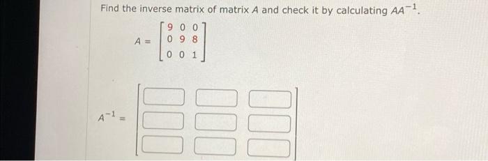 Solved Find the inverse matrix of matrix A and check it by | Chegg.com