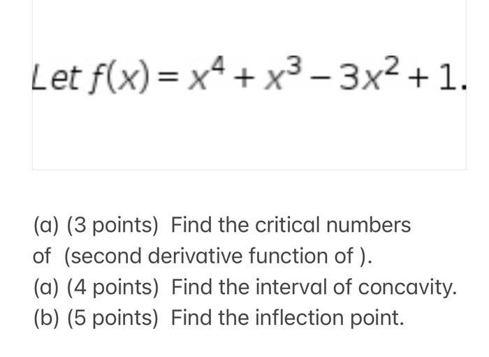 Solved Let F X X4 X3 3x2 1 A 3 Points Find The