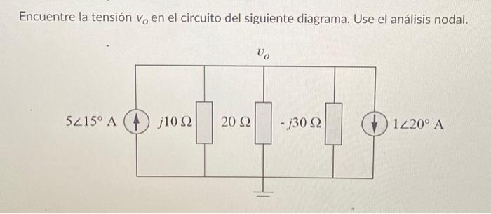 Encuentre la tensión \( v_{o} \) en el circuito del siguiente diagrama. Use el análisis nodal.