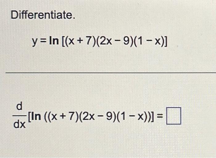 Solved Differentiate Y Ln[ X 7 2x−9 1−x ]