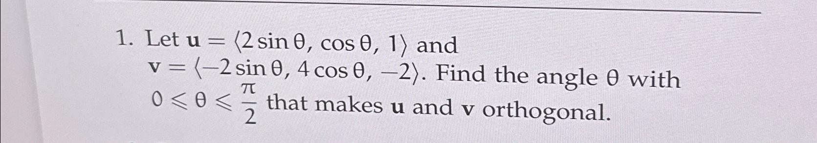 Solved Let u=(:2sinθ,cosθ,1:) ﻿and v=(:-2sinθ,4cosθ,-2:). | Chegg.com