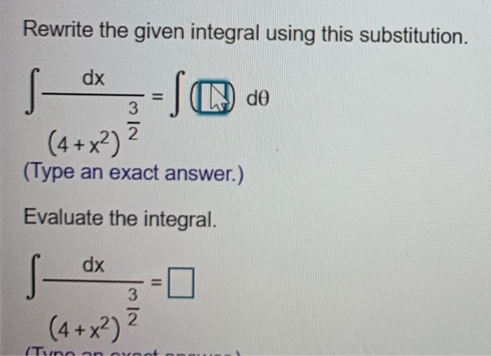 Rewrite The Given Integral Using This Substitution.