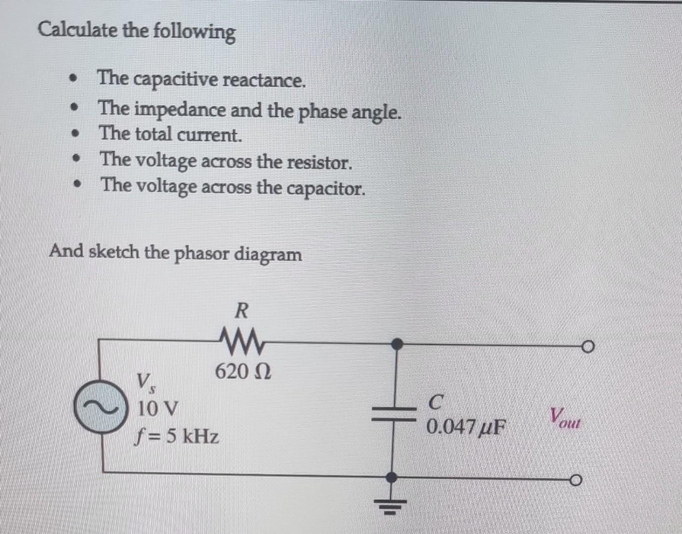 Solved Calculate the following - The capacitive reactance. - | Chegg.com