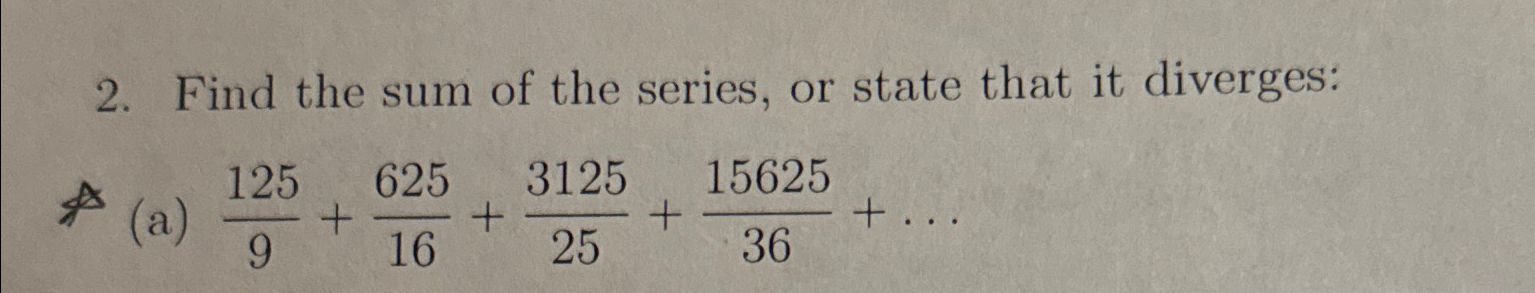 Solved Find the sum of the series, or state that it | Chegg.com