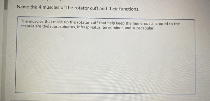 Name the 4 muscles of the rotator cuff and their functions. The muscles that make up the rotator cuff that help keep the hume