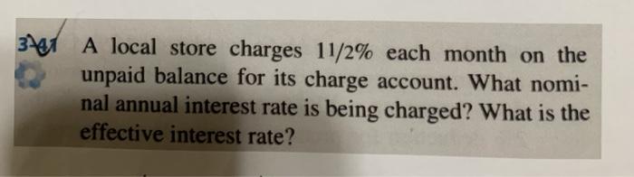 Solved 341 A local store charges 11/2% each month on the | Chegg.com