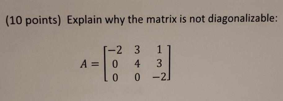 Solved (10 points) Explain why the matrix is not | Chegg.com
