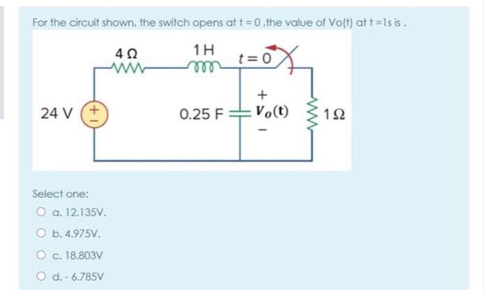Solved For the circuit shown, the switch opens at t=0 the | Chegg.com