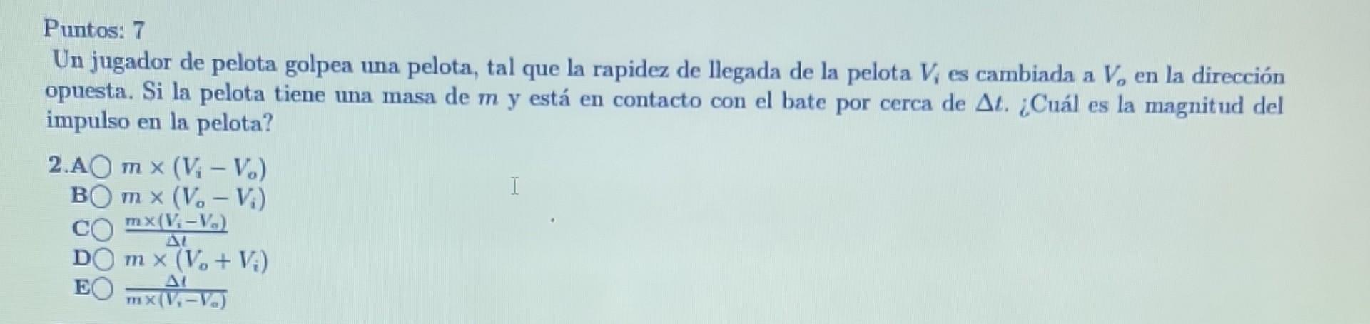 Puntos: 7 Un jugador de pelota golpea una pelota, tal que la rapidez de llegada de la pelota \( V_{i} \) es cambiada a \( V_{