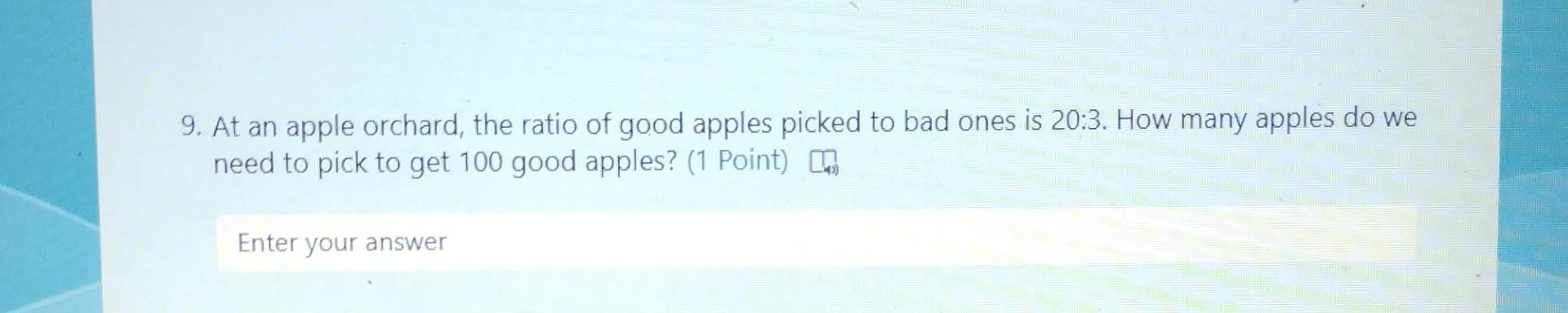 Solved 9. At an apple orchard, the ratio of good apples | Chegg.com