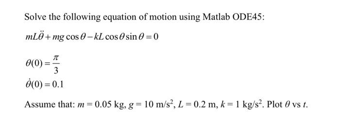Solved Solve the following equation of motion using Matlab | Chegg.com