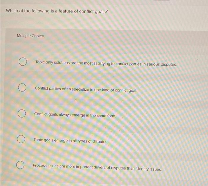 Solved Which of the following is a feature of conflict | Chegg.com