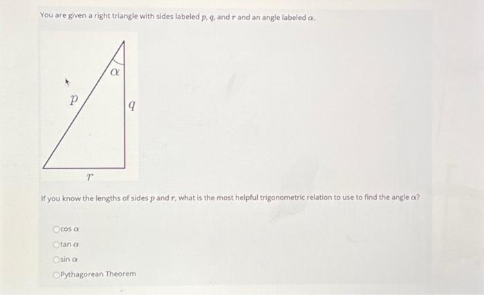 Solved You are given a right triangle with sides labeled p, | Chegg.com