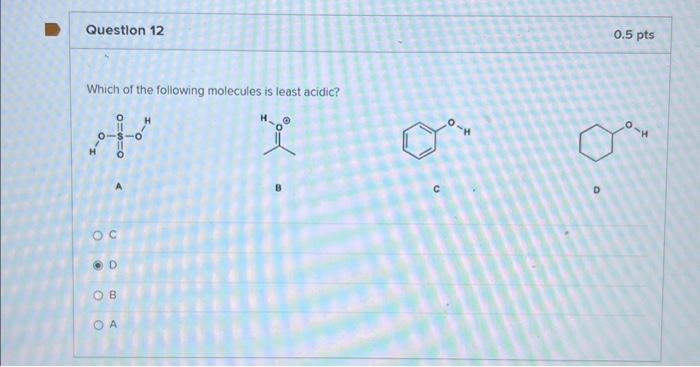 Solved Which of the following molecules is most acidic? 8 0 | Chegg.com