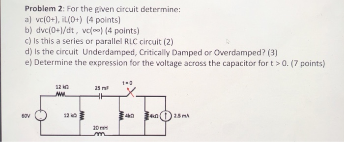 Solved Problem 2: For the given circuit determine: a) | Chegg.com