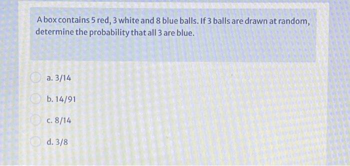 Solved A Box Contains 5 Red, 3 White And 8 Blue Balls. If 3 | Chegg.com