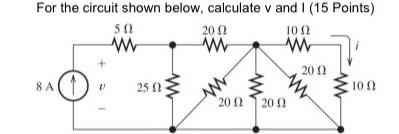 Solved For the circuit shown below, calculate v and I (15 | Chegg.com