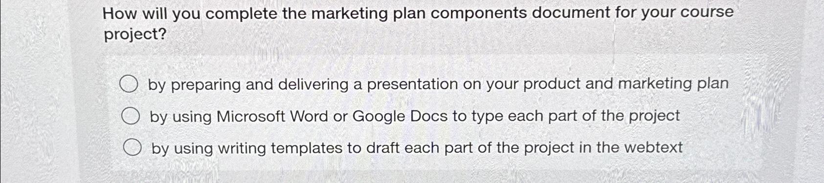 Solved How will you complete the marketing plan components | Chegg.com