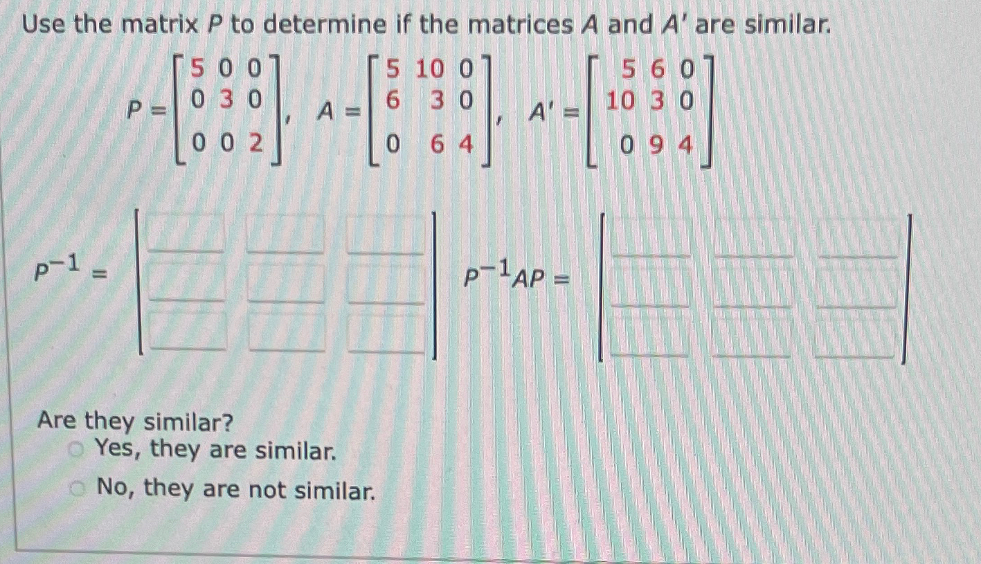 Solved Use the matrix P ﻿to determine if the matrices A and | Chegg.com