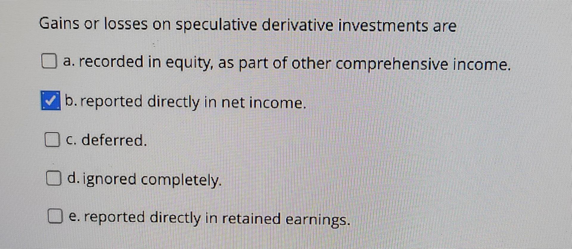 Solved Gains or losses on speculative derivative investments