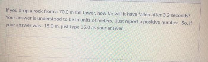 Solved If you drop a rock from a 70.0 m tall tower, how far | Chegg.com