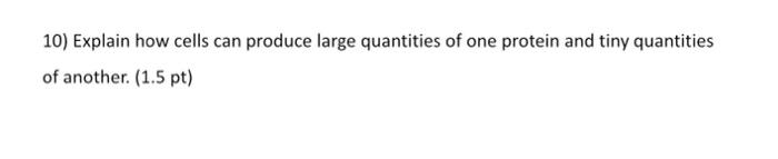 Solved 10) Explain how cells can produce large quantities of | Chegg.com