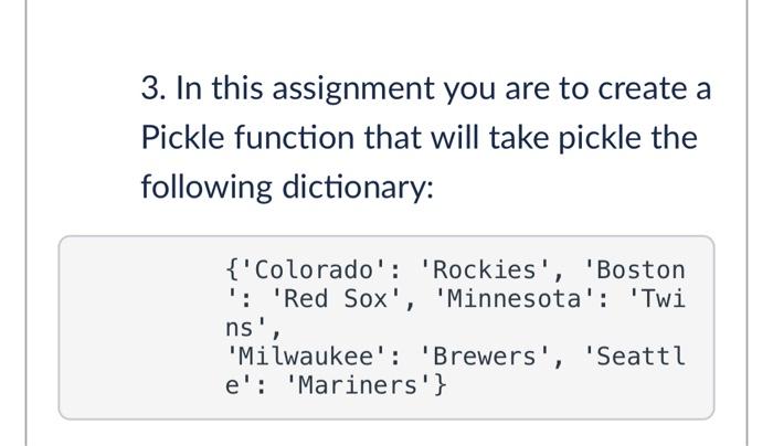 Solved 3. In this assignment you are to create a Pickle | Chegg.com