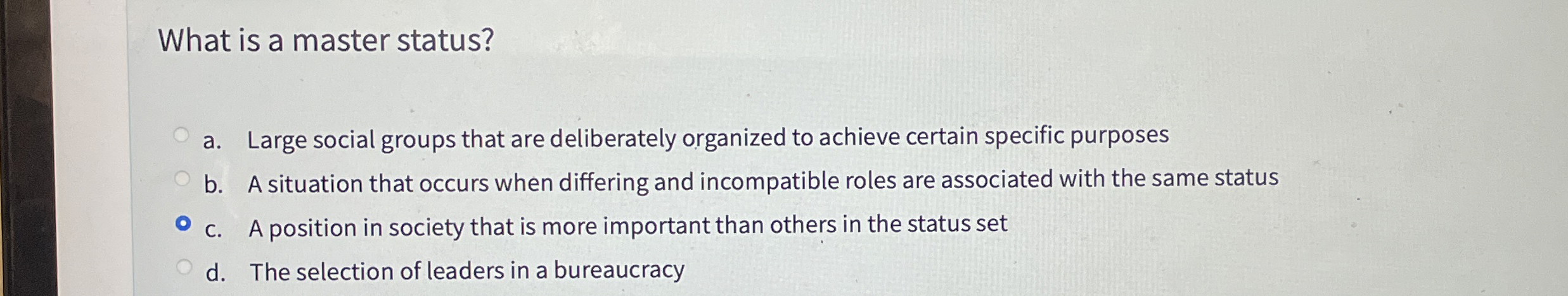 Solved What is a master status?a. ﻿Large social groups that | Chegg.com
