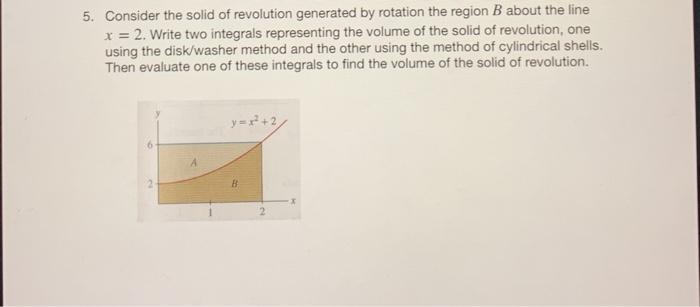 Solved 5. Consider the solid of revolution generated by | Chegg.com