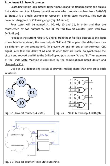 Experiment 5.5: Two-bit counter
Cascading simple logic circuits (Experiment 4) and flip-flops/registers can build a finite st