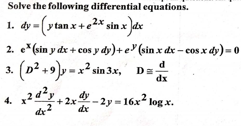 Solve the following differential equations. 1. \( d y=\left(y \tan x+e^{2 x} \sin x\right) d x \) 2. \( \mathrm{e}^{\mathrm{x