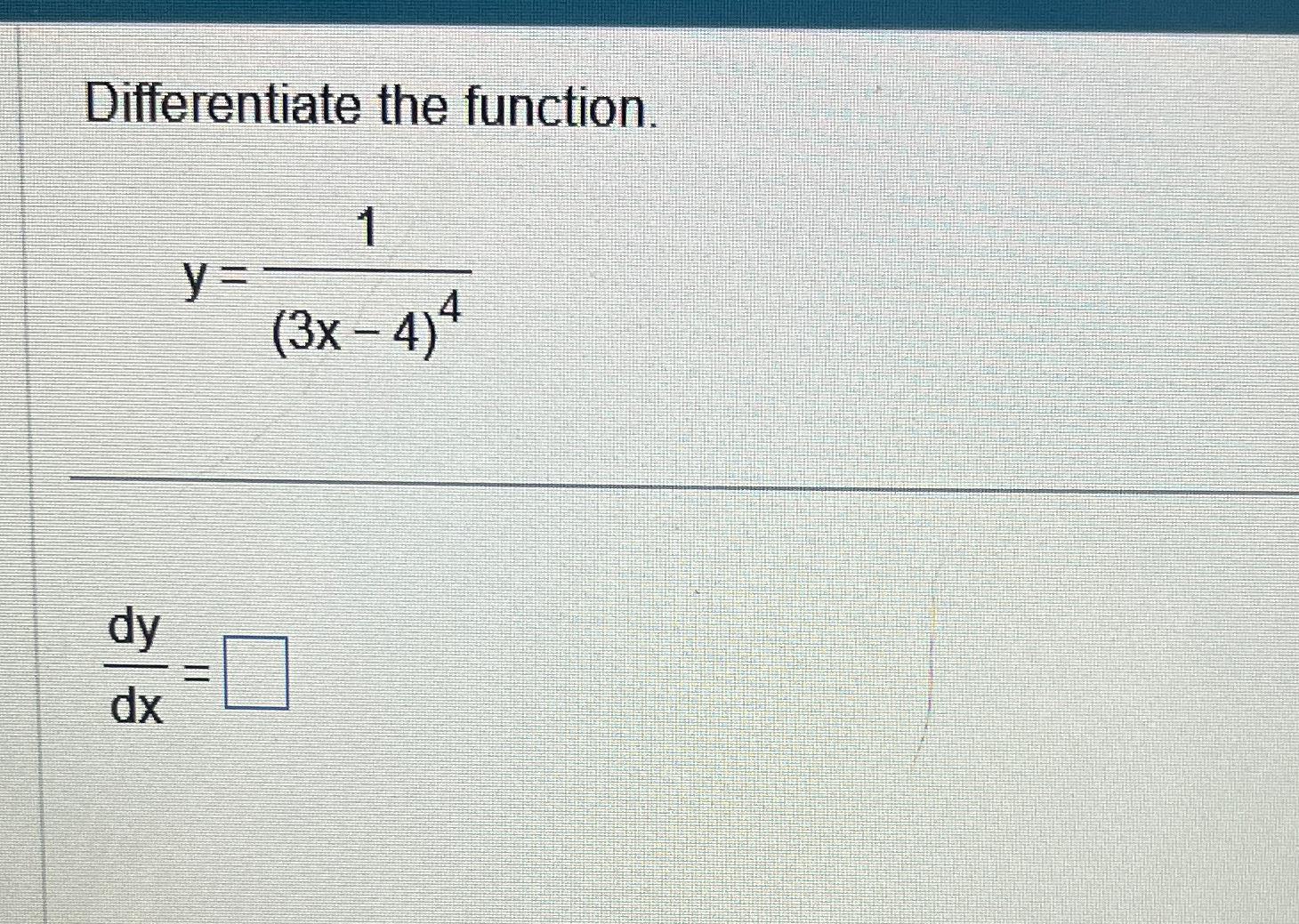 Solved Differentiate The Function Y 1 3x 4 4dydx