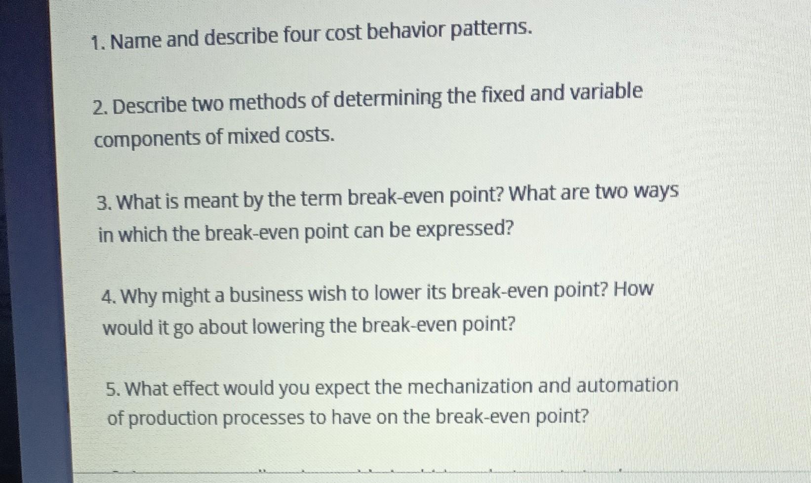 Solved 1. Name and describe four cost behavior patterns. 2. | Chegg.com
