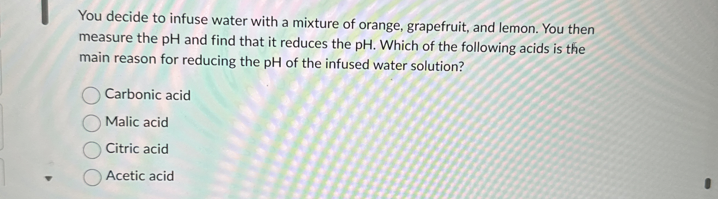Solved You decide to infuse water with a mixture of orange,