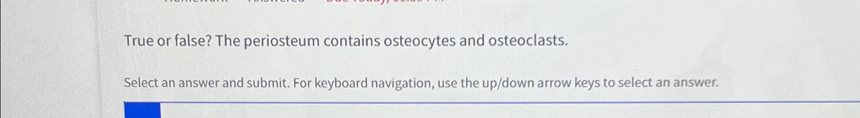 Solved True or false? The periosteum contains osteocytes and | Chegg.com