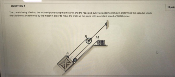 Solved QUESTION 1 10 poi The crate is being lifted up the | Chegg.com