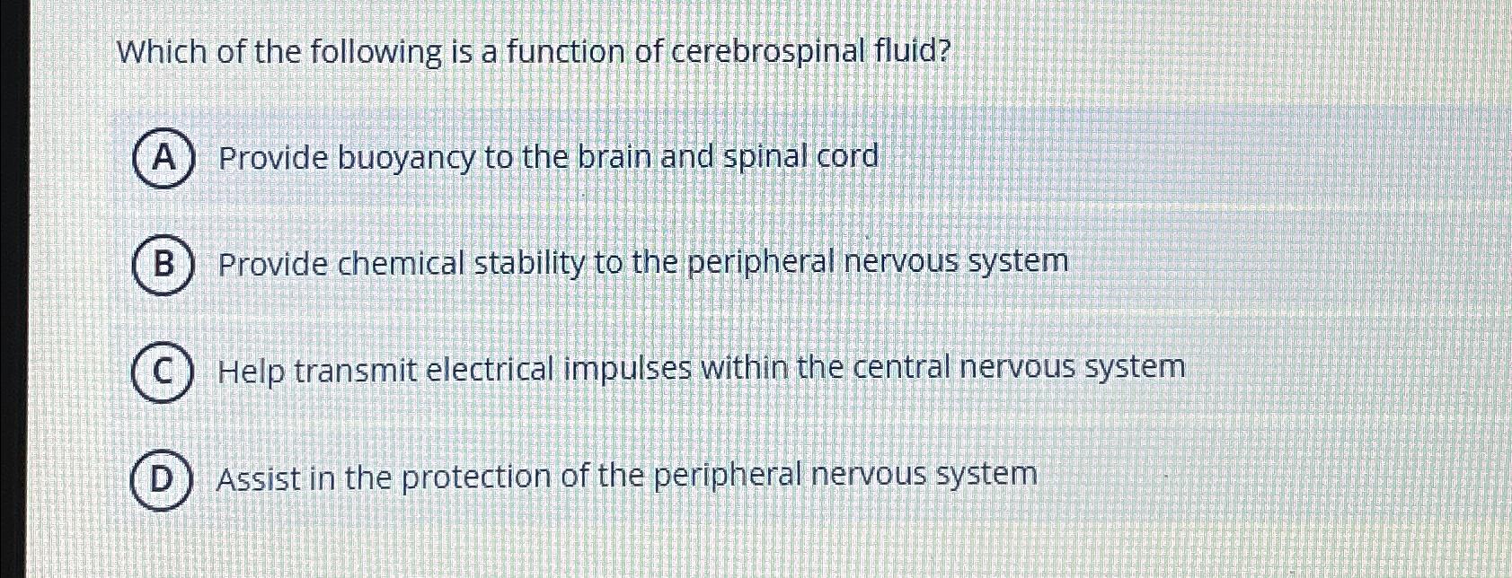 Solved Which of the following is a function of cerebrospinal | Chegg.com