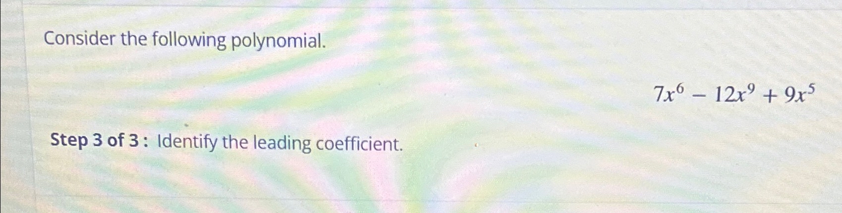 Solved Consider the following polynomial.7x6-12x9+9x5Step 3 | Chegg.com