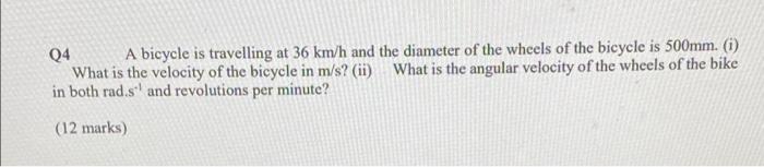 Solved Q4 A bicycle is travelling at 36 km/h and the | Chegg.com