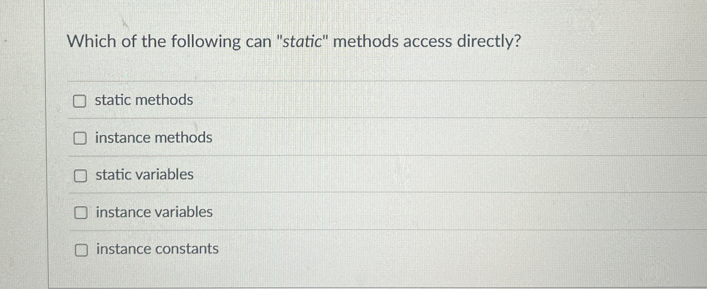 Solved Which of the following can "static" methods access | Chegg.com