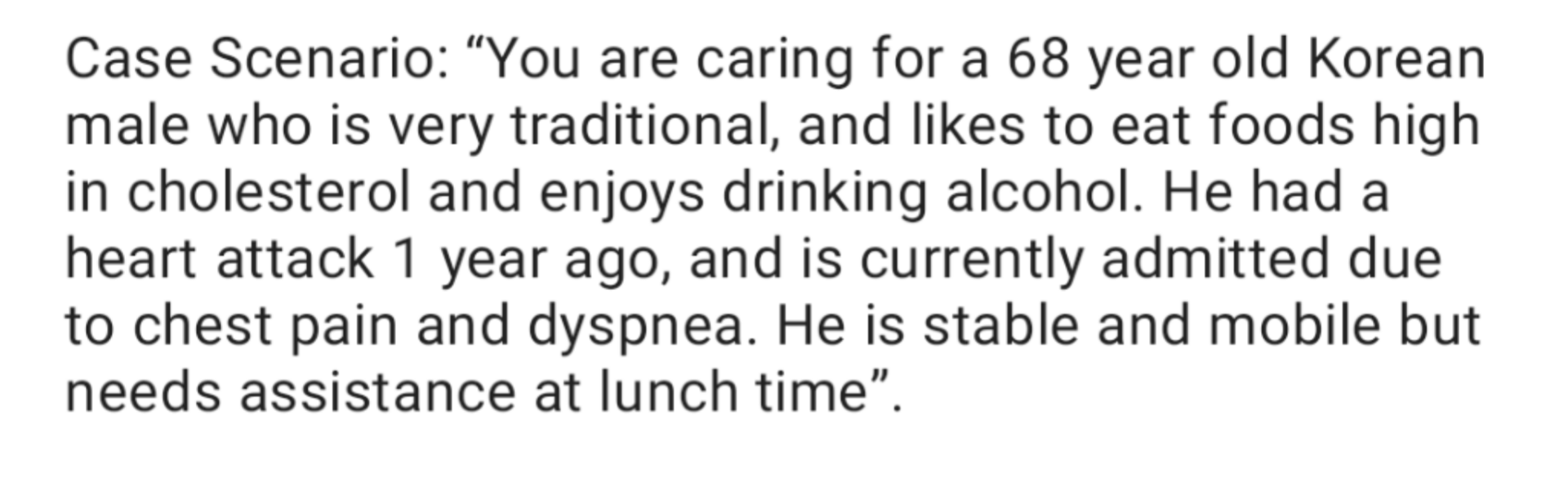 Case Scenario: “You are caring for a 68 year old Korean male who is very traditional, and likes to eat foods high in choleste