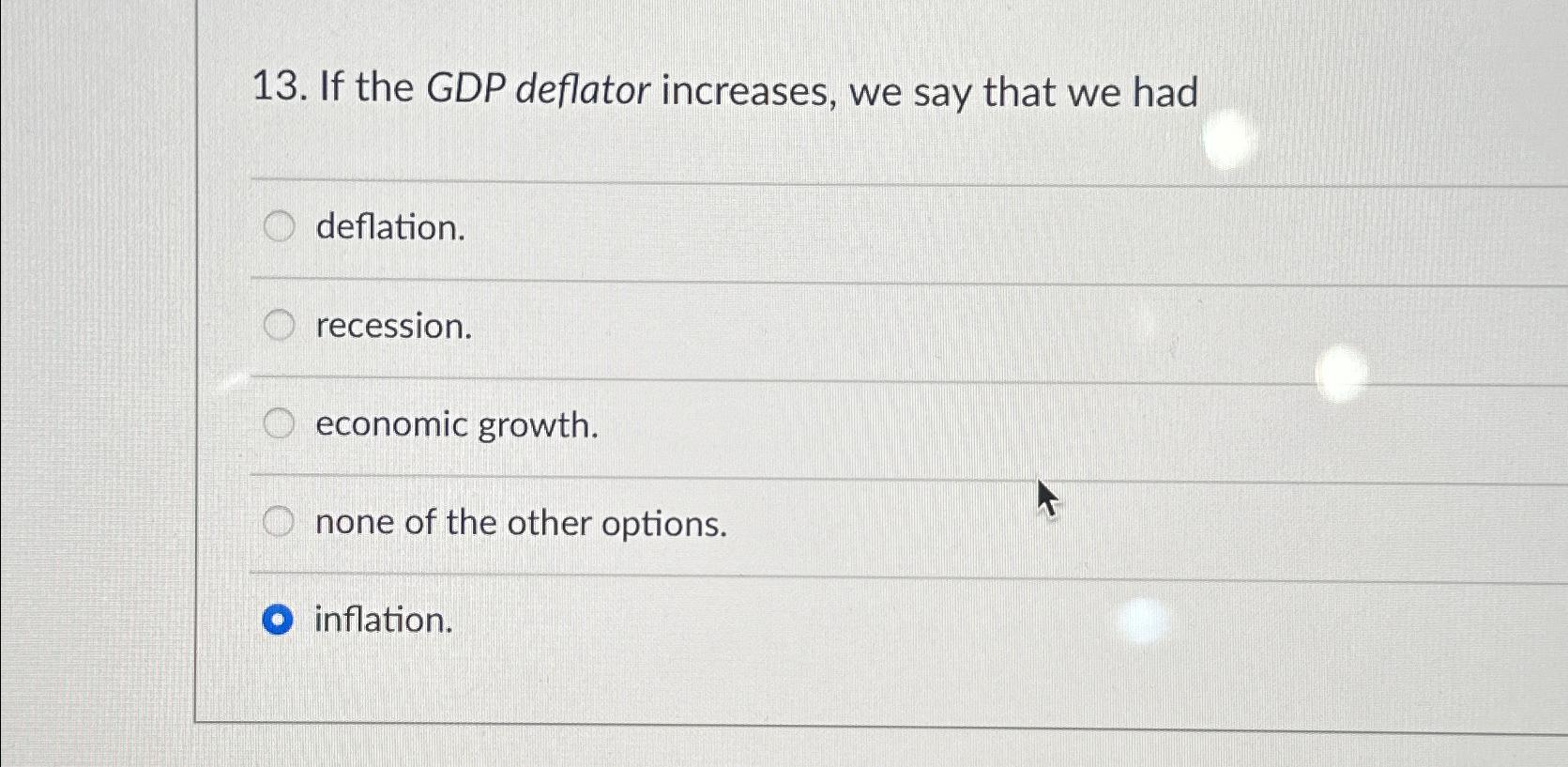 Solved If the GDP deflator increases, we say that we | Chegg.com