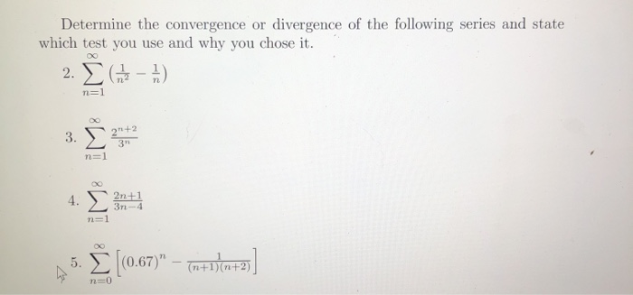 Solved Determine The Convergence Or Divergence Of The Fol Chegg Com