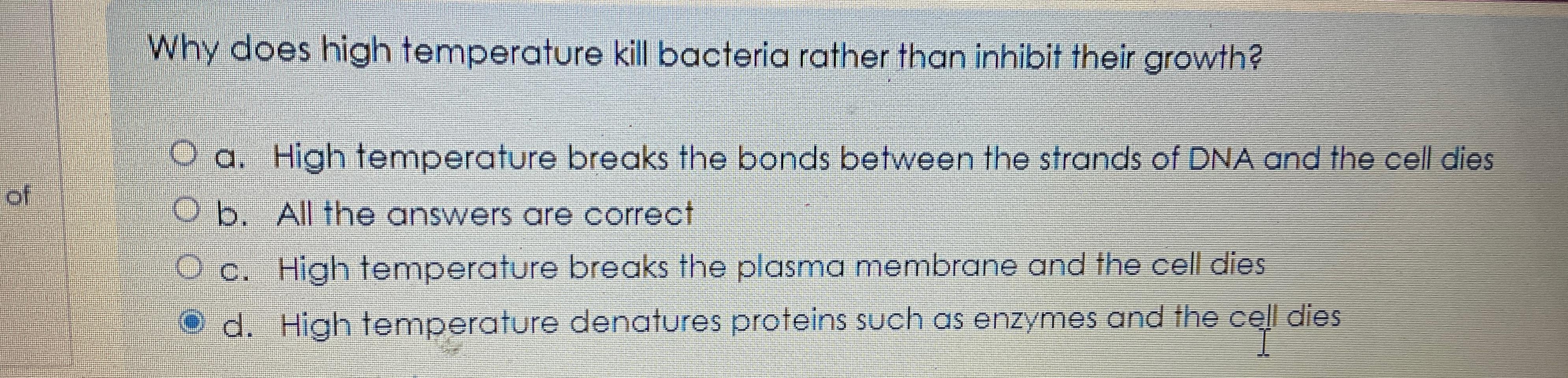 Solved Why does high temperature kill bacteria rather than