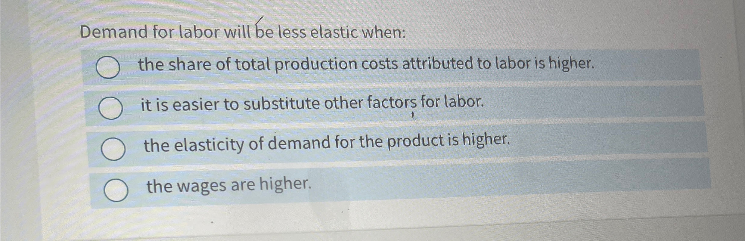 Solved Demand for labor will be less elastic when:the share | Chegg.com