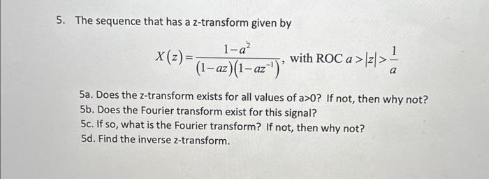 Solved 5 The Sequence That Has A Z Transform Given By