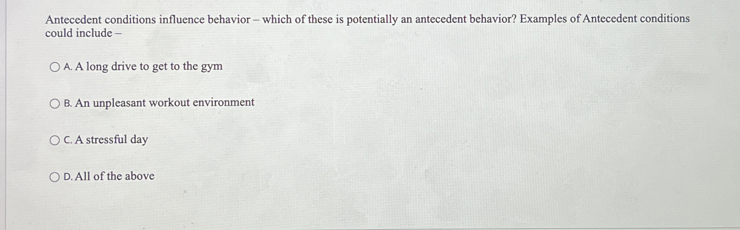 Solved Antecedent conditions influence behavior - ﻿which of | Chegg.com