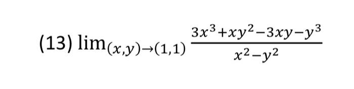 Solved 3) lim(x,y)→(1,1)x2−y23x3+xy2−3xy−y3 | Chegg.com