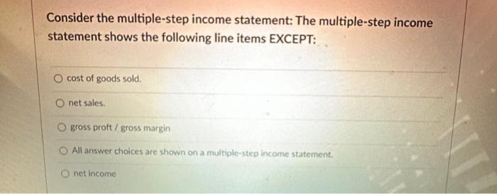 Solved Consider the multiple-step income statement: The | Chegg.com
