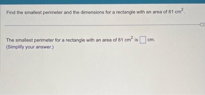 Solved - The smallest perimeter for a rectangle with an area | Chegg.com